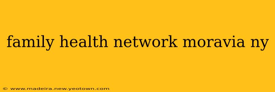 family health network moravia ny