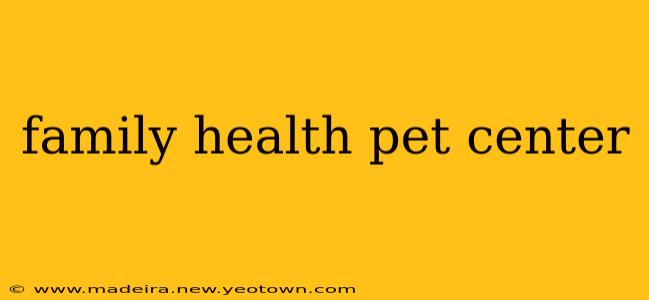 family health pet center