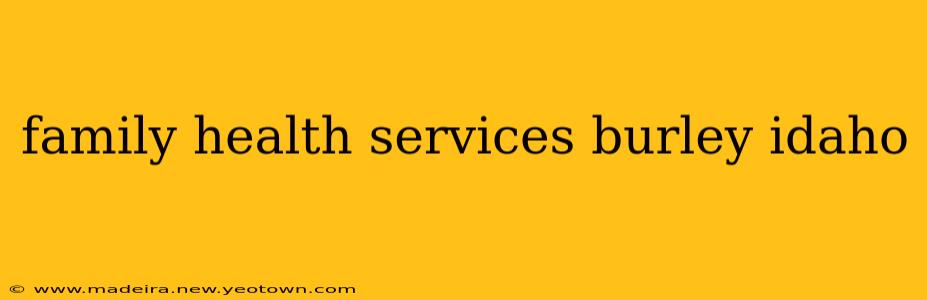 family health services burley idaho