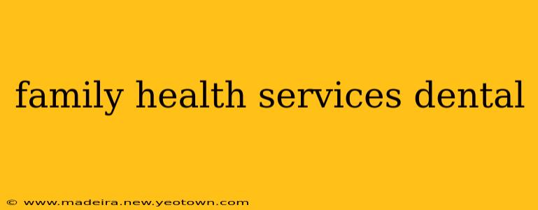 family health services dental
