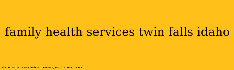 family health services twin falls idaho