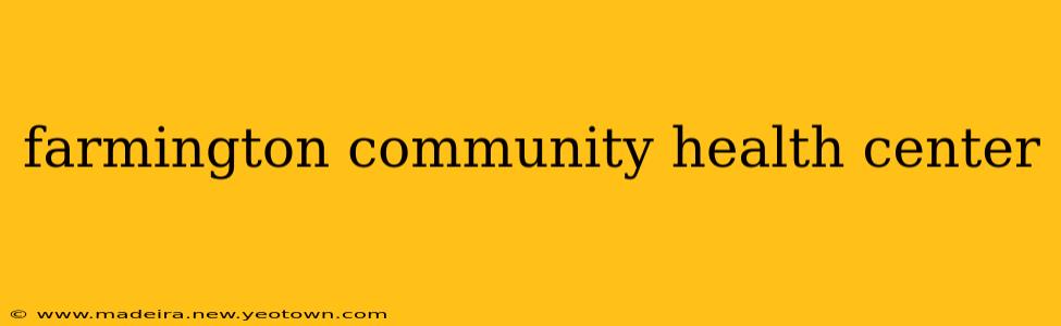 farmington community health center