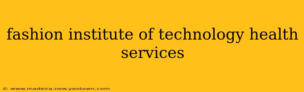 fashion institute of technology health services
