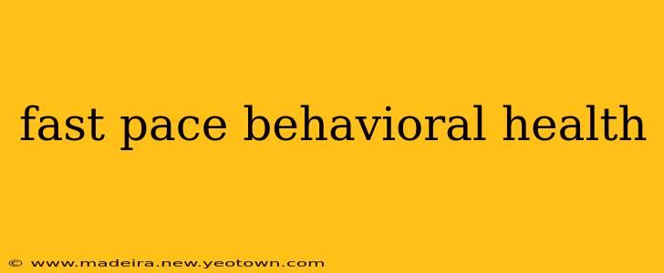 fast pace behavioral health