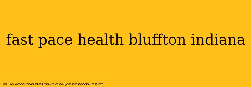 fast pace health bluffton indiana