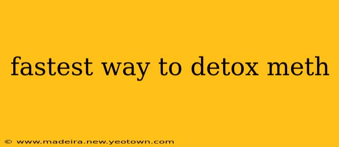 fastest way to detox meth