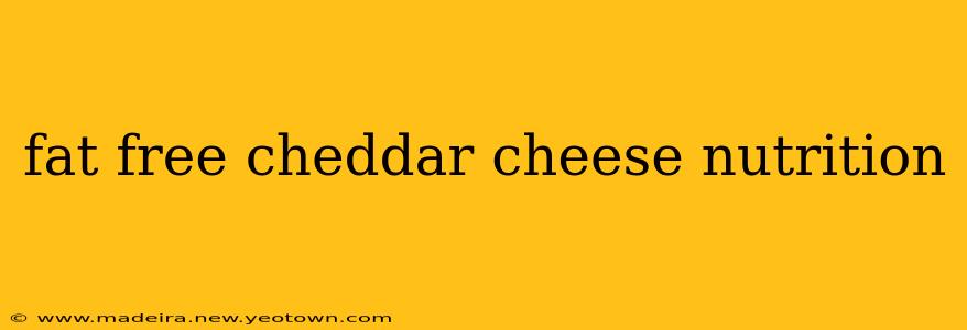 fat free cheddar cheese nutrition