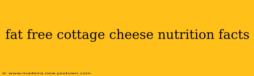 fat free cottage cheese nutrition facts