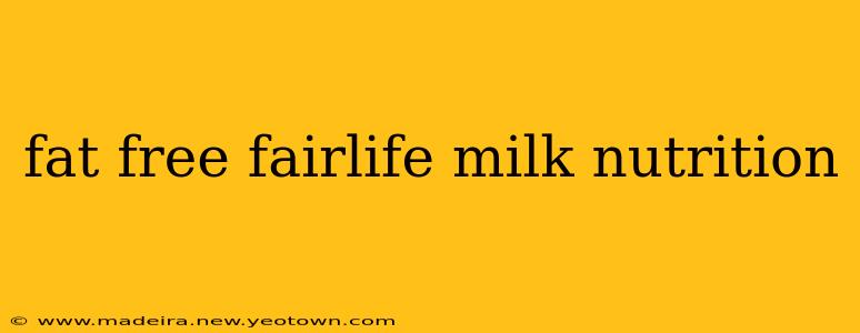 fat free fairlife milk nutrition