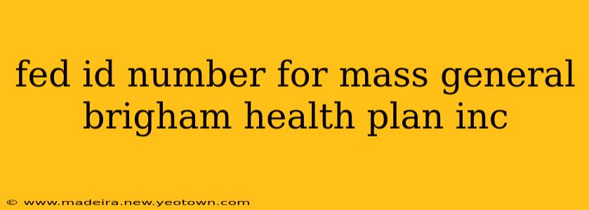 fed id number for mass general brigham health plan inc