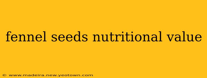 fennel seeds nutritional value