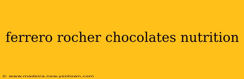 ferrero rocher chocolates nutrition