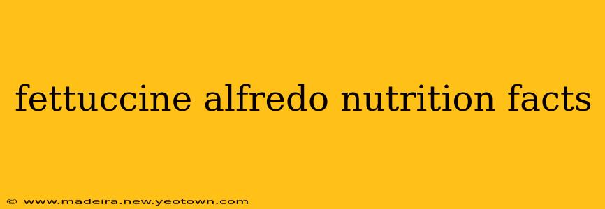 fettuccine alfredo nutrition facts