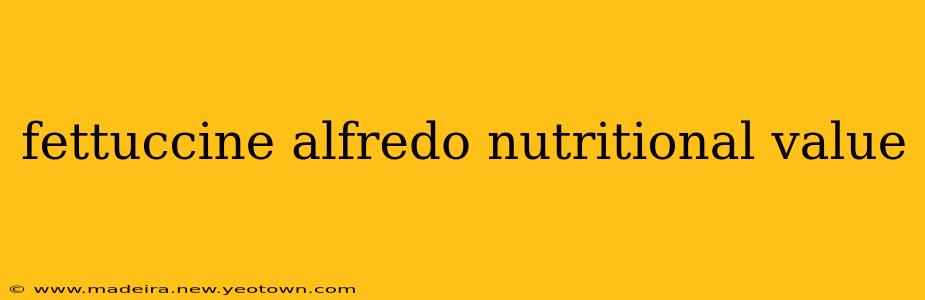 fettuccine alfredo nutritional value
