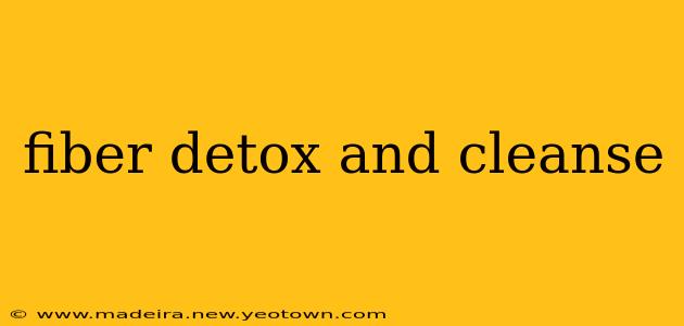 fiber detox and cleanse