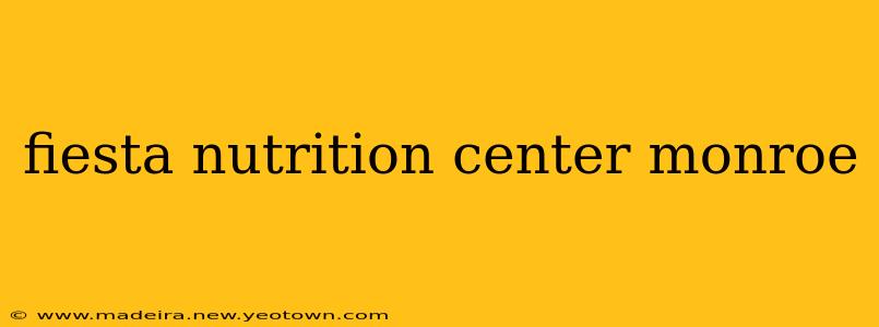 fiesta nutrition center monroe