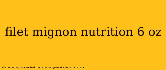 filet mignon nutrition 6 oz