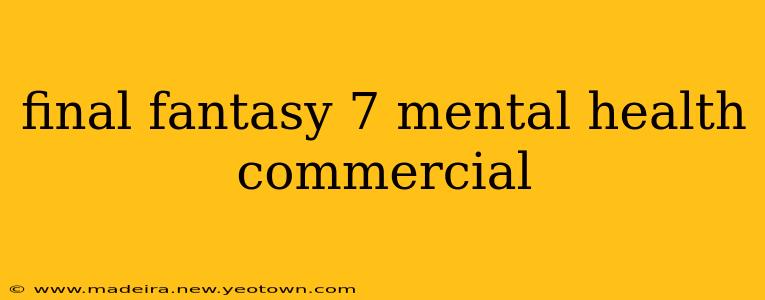 final fantasy 7 mental health commercial