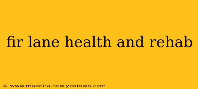 fir lane health and rehab
