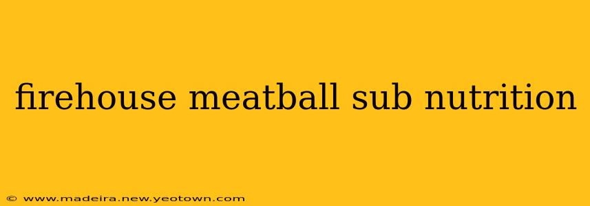 firehouse meatball sub nutrition