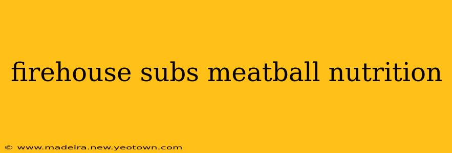 firehouse subs meatball nutrition