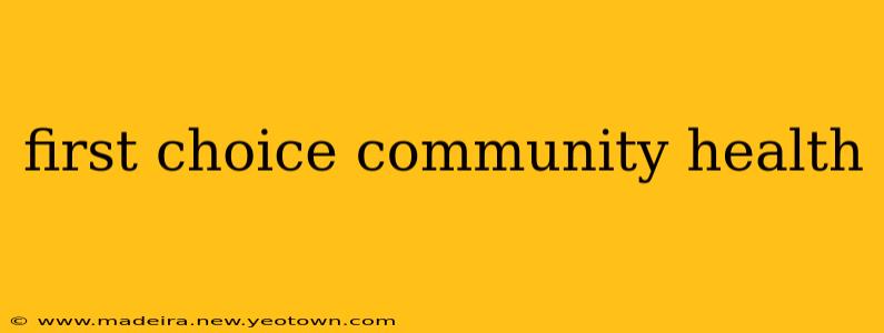 first choice community health