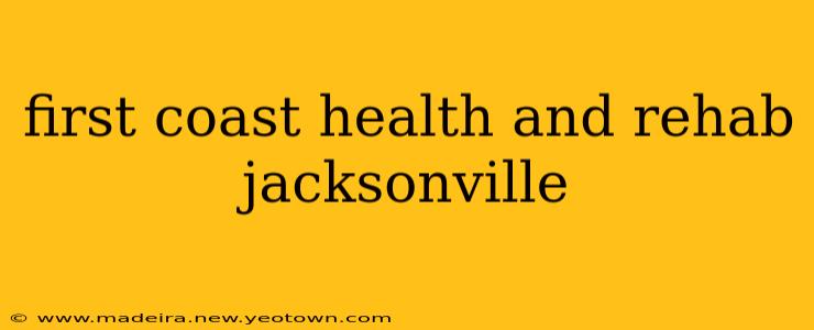 first coast health and rehab jacksonville