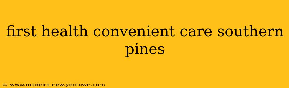 first health convenient care southern pines