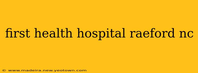 first health hospital raeford nc