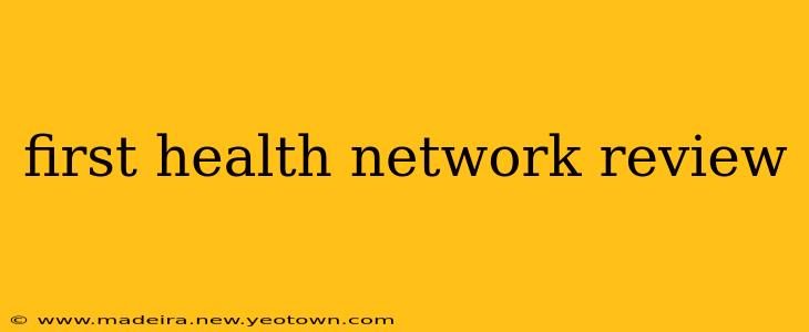 first health network review