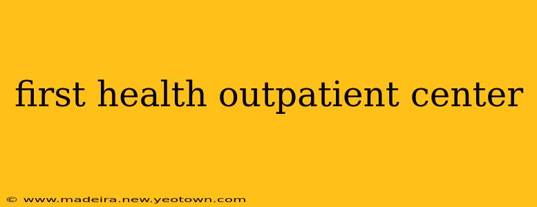 first health outpatient center
