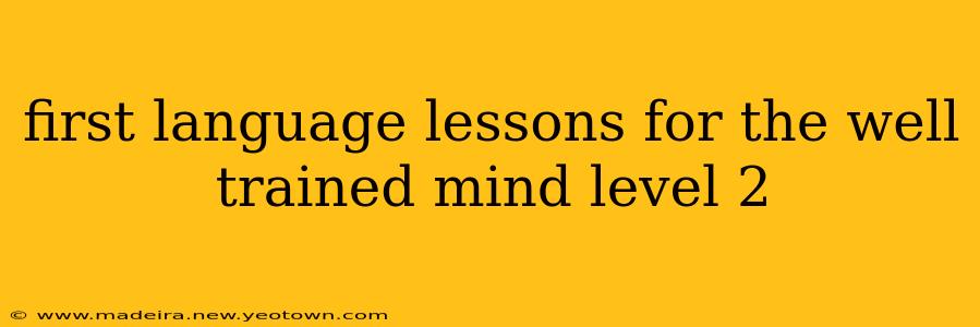 first language lessons for the well trained mind level 2