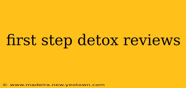 first step detox reviews