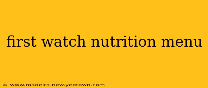 first watch nutrition menu