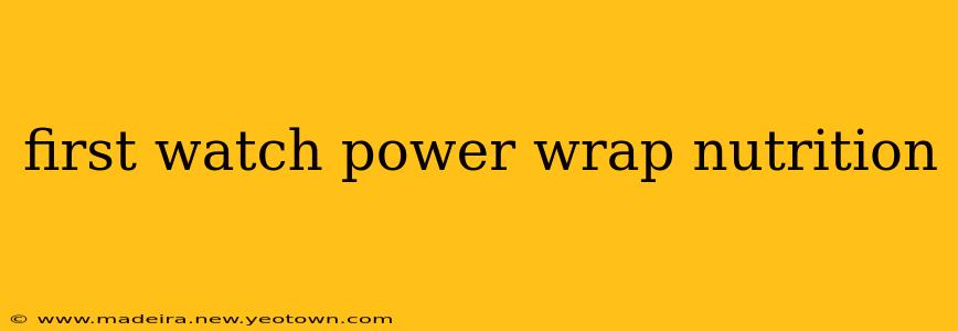 first watch power wrap nutrition