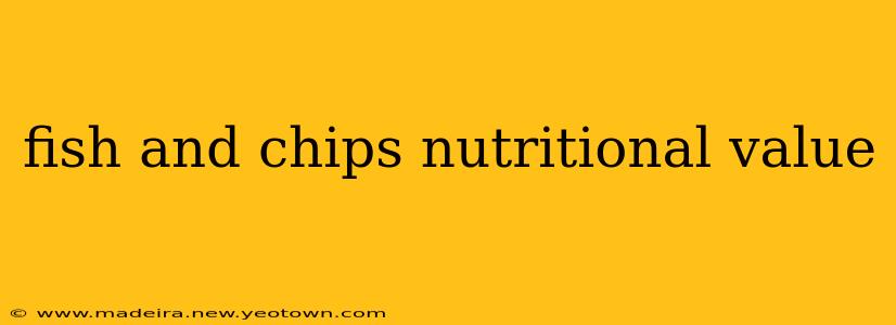 fish and chips nutritional value