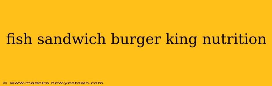 fish sandwich burger king nutrition