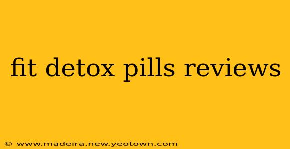 fit detox pills reviews