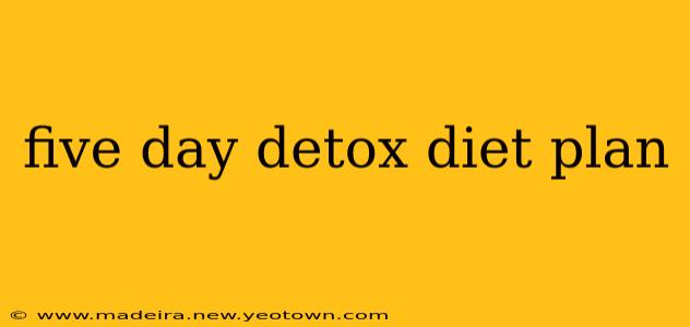 five day detox diet plan