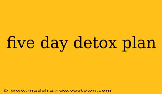 five day detox plan