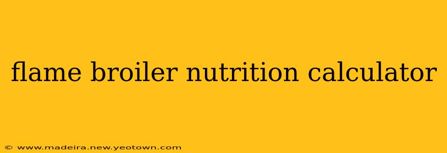 flame broiler nutrition calculator