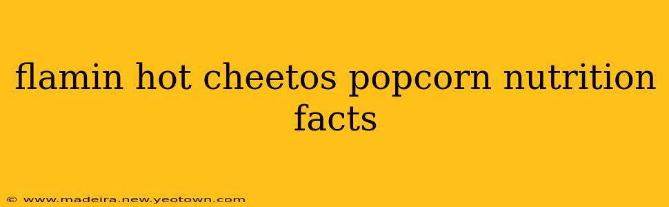 flamin hot cheetos popcorn nutrition facts