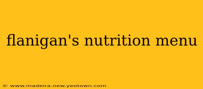 flanigan's nutrition menu