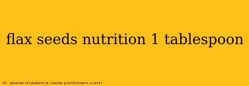 flax seeds nutrition 1 tablespoon
