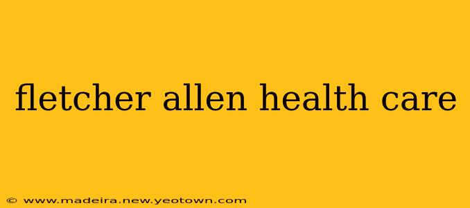 fletcher allen health care