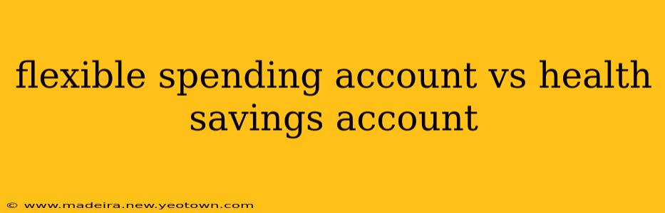 flexible spending account vs health savings account