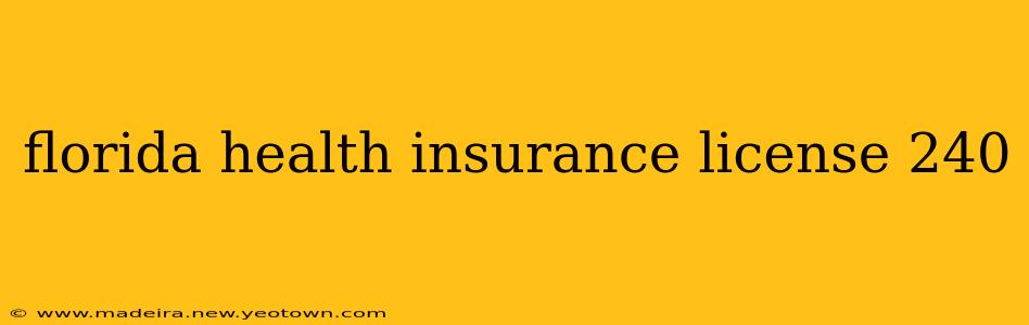 florida health insurance license 240