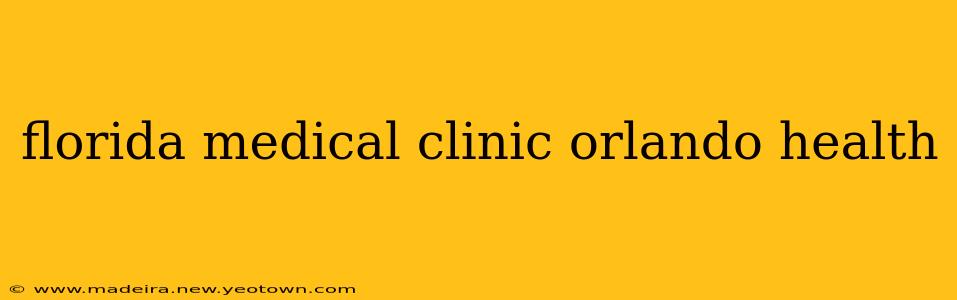 florida medical clinic orlando health