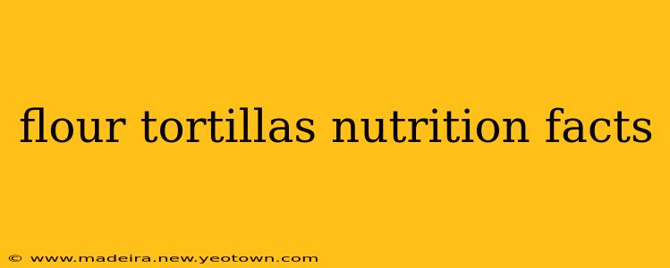 flour tortillas nutrition facts