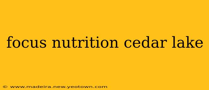 focus nutrition cedar lake